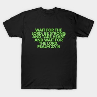 Bible Verse Psalm 27:14 T-Shirt